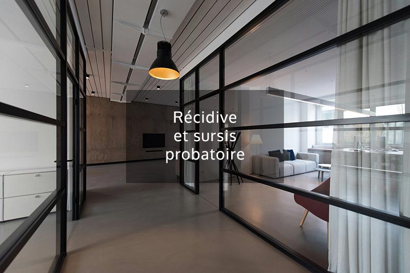 Récidive et sursis probatoire au coeur de votre défense pénale