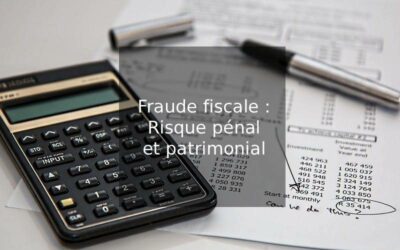 Fraude fiscale : risque pénal et patrimonial majeur