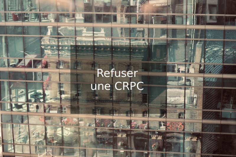 Refuser une CRPC : Quelles conséquences ?